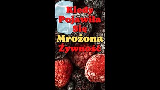 Kiedy Pojawiła Się Mrożona Żywność