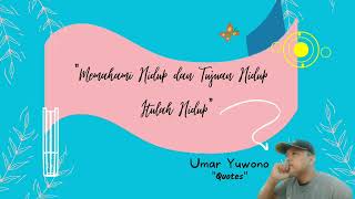 Umar Yuwono Quotes  #1 #hidup #tujuanhidup  #