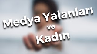 Medya Yalanları ve Kadın