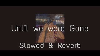 The Chainsmokers - Until we were Gone ft. Emily Warren (Slowed & Reverb)