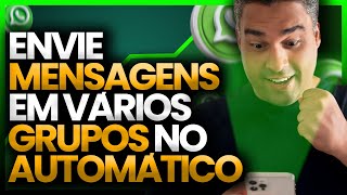 Como Enviar MENSAGEM PARA VÁRIOS GRUPOS NO WHATSAPP de forma AUTOMÁTICA