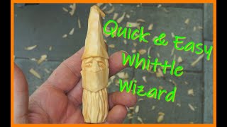 Quick and Easy Whittle Wizard - No Magic Here