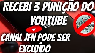 Youtube: Recebi 3 Restrições - Nosso Canal pode ser Excluído