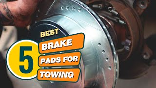 Best brake pads for towing in 2023 - Top 5 Reviews | Ceramic/Stainless Steel brake pads