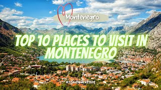 Top 10 places to visit in Montenegro 4K