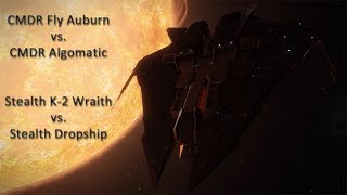 Stealth K-2 Wraith vs. Stealth Dropship - CMDR Fly Auburn vs. CMDR Algomatic