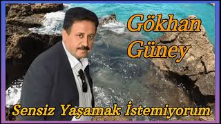 Gökhan Güney - Sensiz Yaşamak İstemiyorum