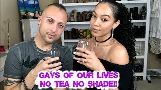 GAYS OF OUR LIVES - No Tea No Shade Episode 1 | ASHLEY ELISSA