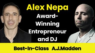 #19 Alex Nepa on Excellence—Award-Winning Entrepreneur and DJ