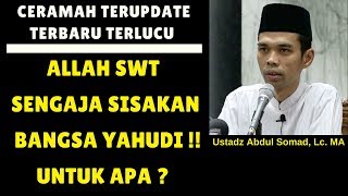 Allah SWT Sengaja sisakan kaum yahudi bangsa israel !!! untuk apa  - Ustadz Abdul Somad, Lc. MA