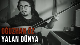 Yalan Dünya - Oğuzhan Öz [Akustik]