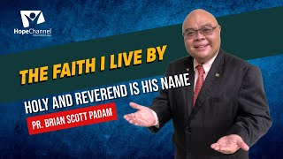 The Faith I Live By | Holy And Reverend Is His Name