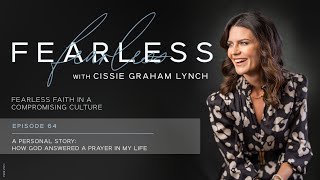 FEARLESS (Ep. 64) - A Personal Story  How God Answered a Prayer in My Life