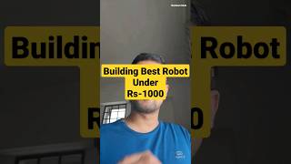 Building worlds best robot under Rs1000