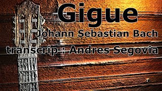 Johann Sebastian Bach - Gigue transcrip : Andres Segovia with TAB Guitar