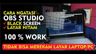 CARA NGATASI OBS STUDIO - BLACK SCREEN / LAYAR HITAM, TIDAK BISA MEREKAM LAYAR LAPTOP/PC 100% WORK