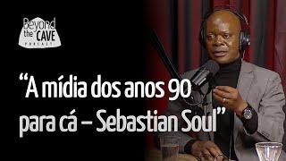 A mídia dos anos 90 para cá – Sebastian Soul