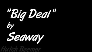 Seaway - Big Deal Lyrics