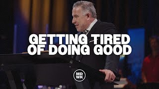 Getting Tired of Doing Good I Tim Dilena