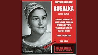 Rusalka, Op. 114, B. 203 (Sung in German) : Act I: Du lieber Mond, so silberzart (Rusalka)