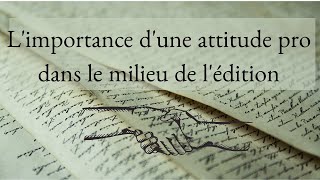 [Edition et démarches] L'importance d'une attitude pro dans le milieu de l'Edition