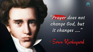 Soren Kierkegaard quotes about existentialism philosophy and the influence of God in life!