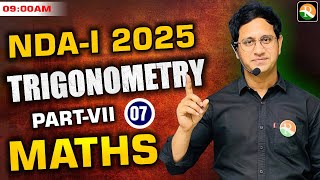 Trigonometry -7 | Maths for NDA, CDS 2025 | NDA Maths 2025 | Maths Classes for NDA |NDA Maths 1-2025