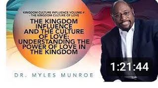 empowering Love | Dr Myles Munroe | kingdom influence