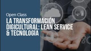 La transformación Digicultural: Lean Service & Tecnología