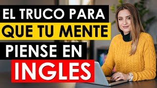 Aprende a PENSAR en INGLÉS en MUY POCO TIEMPO 🧠| Truco Para Entender Inglés 🚀