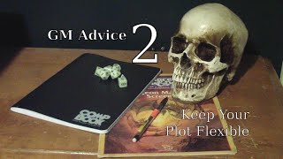 Game Master Tips - Part 2: Keep Your Plot Flexible