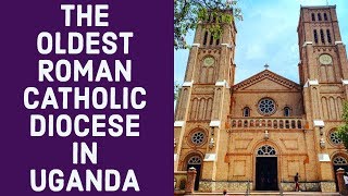 Why You Need To Visit The Oldest Roman Catholic Diocese In Uganda