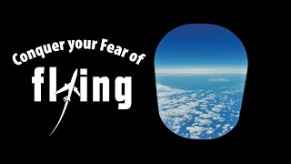 Conquer Your Fear of Flying