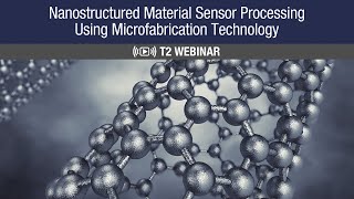 NASA's Nanostructured Material Sensor Processing Using Microfabrication Technology Webinar