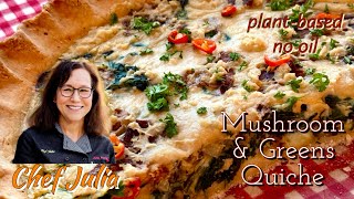 Plant Based Mushroom and Greens Quiche | whole food plant based | oil free cooking | brunch dish