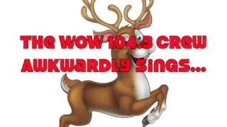 The WOW 1043 Crew Awkwardly Sings "Rudolph the Red Nosed Reindeer"