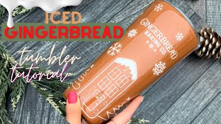 ICED GINGERBREAD TUMBLER TUTORIAL! Day 2 of 12 Days of Christmas!