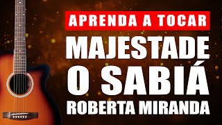 COMO TOCAR MAJESTADE O SABIÁ ROBERTA MIRANDA NO VIOLÃO (AULA DE VIOLÃO MAJESTADE O SABIÁ)