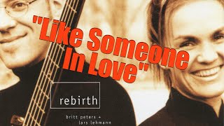 "Like Someone In Love" from album "Rebirth" by Britt Peters & Lars Lehmann (2002)