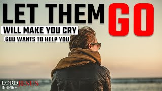 God Is Telling You To Let Them Go And Move On | Christian motivation