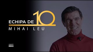 Echipa de 10 | Mihai Leu - episod 8