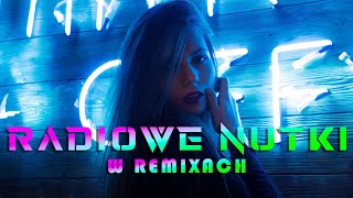 RADIOWE NUTKI W REMIXACH VOL.46 🎧 NAJLEPSZA MUZYKA KLUBOWA 2024 ❌ REMIXY STARYCH HITÓW