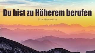 DU BIST ZU HÖHEREM BERUFEN - Richard Baumgärtner