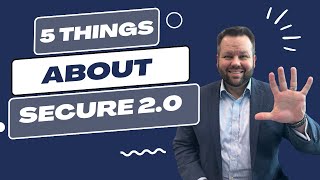 Secure Act 2.0 Details Revealed