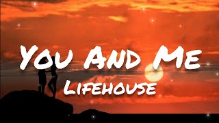 Lifehouse - You And Me (Lyrics)