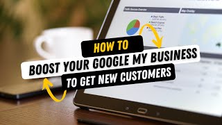 How To Boost Your Google My Business Listing To Gain Exposure to the Market