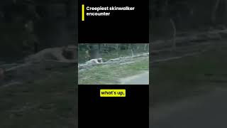 Horrifying skinwalker encounter #shorts