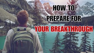 How To Prepare For Your Breakthrough (Christian Motivation)