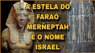 A ESTELA DE ISRAEL A INSCRIÇÃO OCULTA DO FARAÓ MERNEPTAH