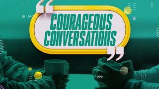 " Courageous Conversations" Pastor Charles - KL Sunday 5-5-24